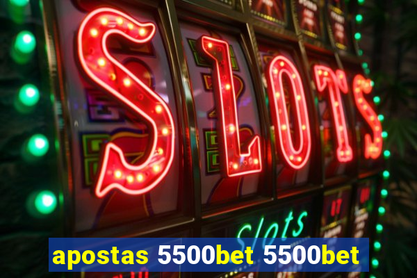 apostas 5500bet 5500bet